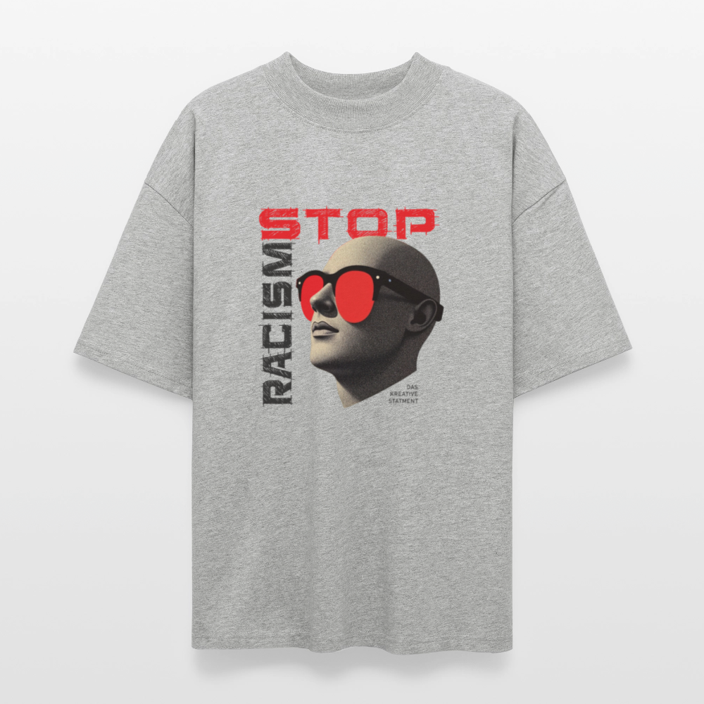 Grau meliertes Oversized Unisex T-Shirt mit „Stop Racism“-Statement – nachhaltige Baumwolle, weite Passform