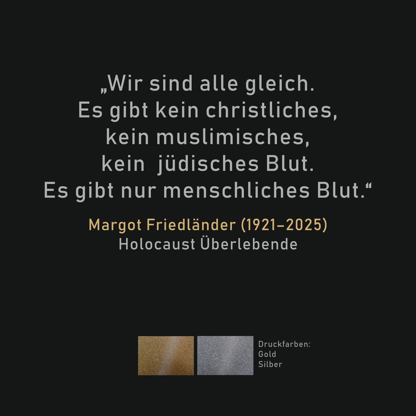 „Wir sind alle gleich.
Es gibt kein christliches,
kein muslimisches,
kein jüdisches Blut.
Es gibt nur menschliches Blut.“