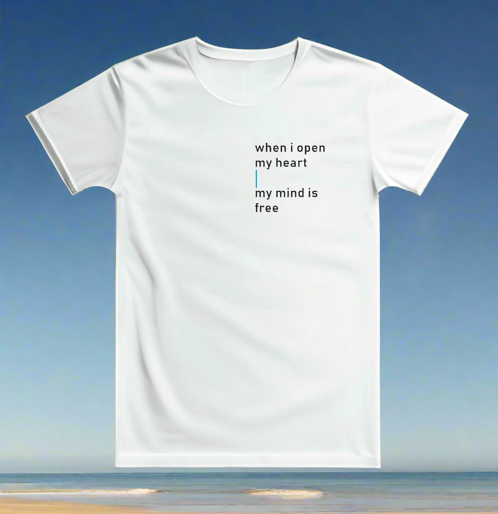 When I open my heart - my mind is free T-Shirt bedruckt mittels hochwertigem Siebdruck - Das kreative Statement