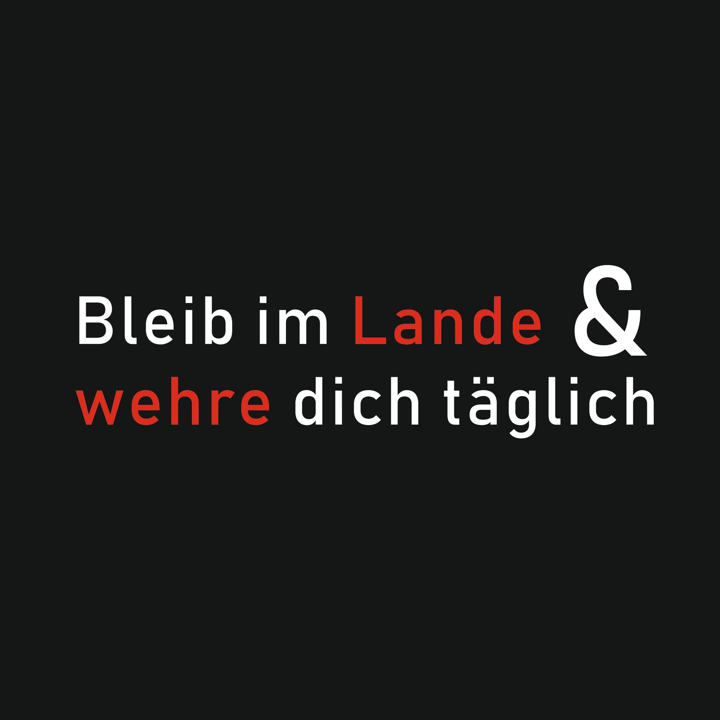 Druckansicht „Bleib im Lande & wehre dich täglich“ – Unisex-Statement-Shirt aus Bio-Baumwolle