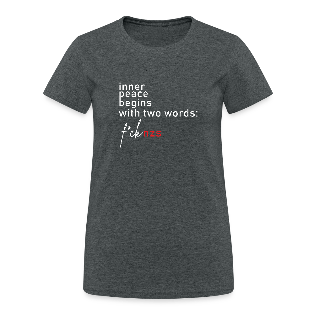 „Inner Peace Begins With Two Words: FCK NZS“ – DAMEN T-Shirt mit Haltung - Das kreative Statement