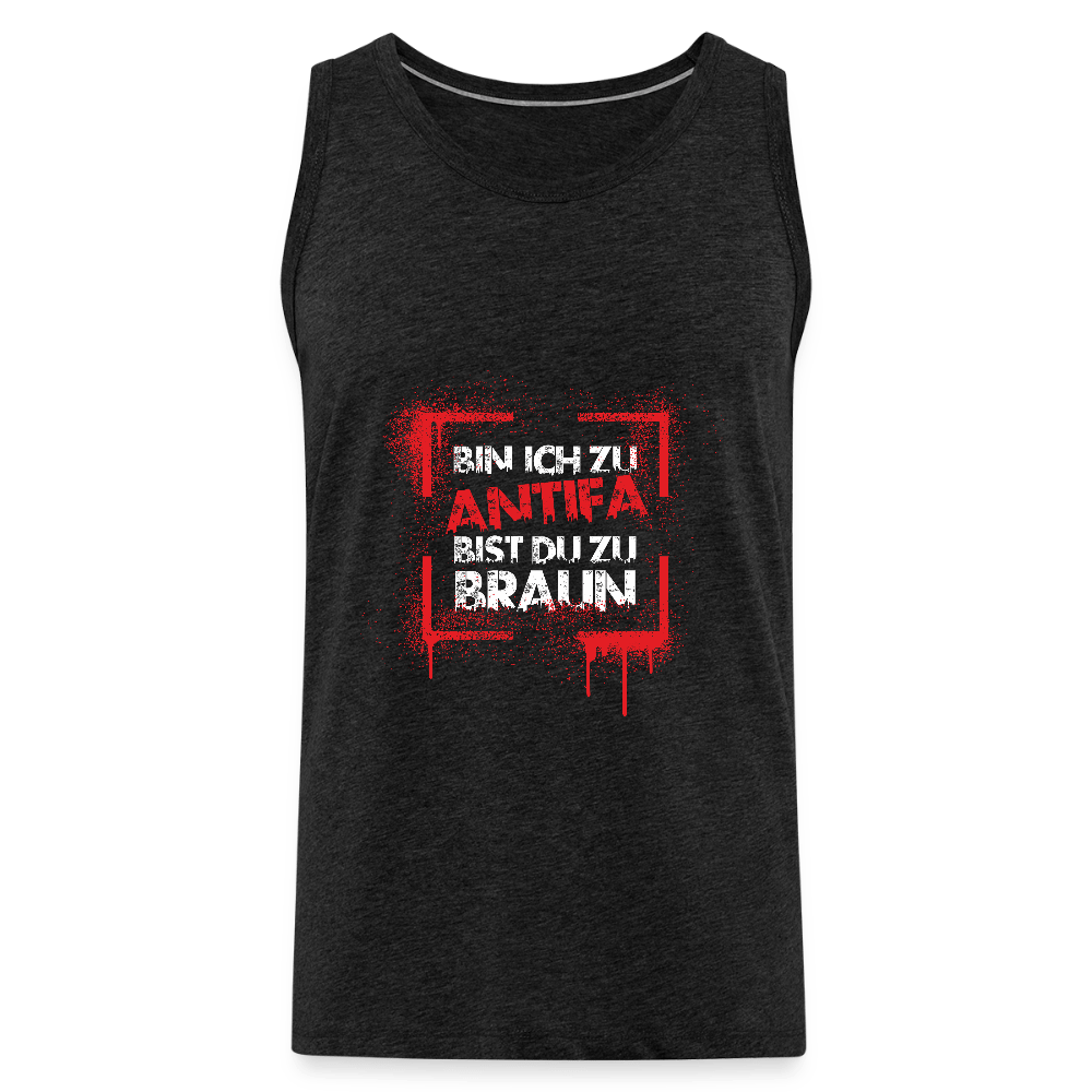 Männer Premium Tank Top - Bin ich zu Antifa, bist du zu braun - Das kreative Statement