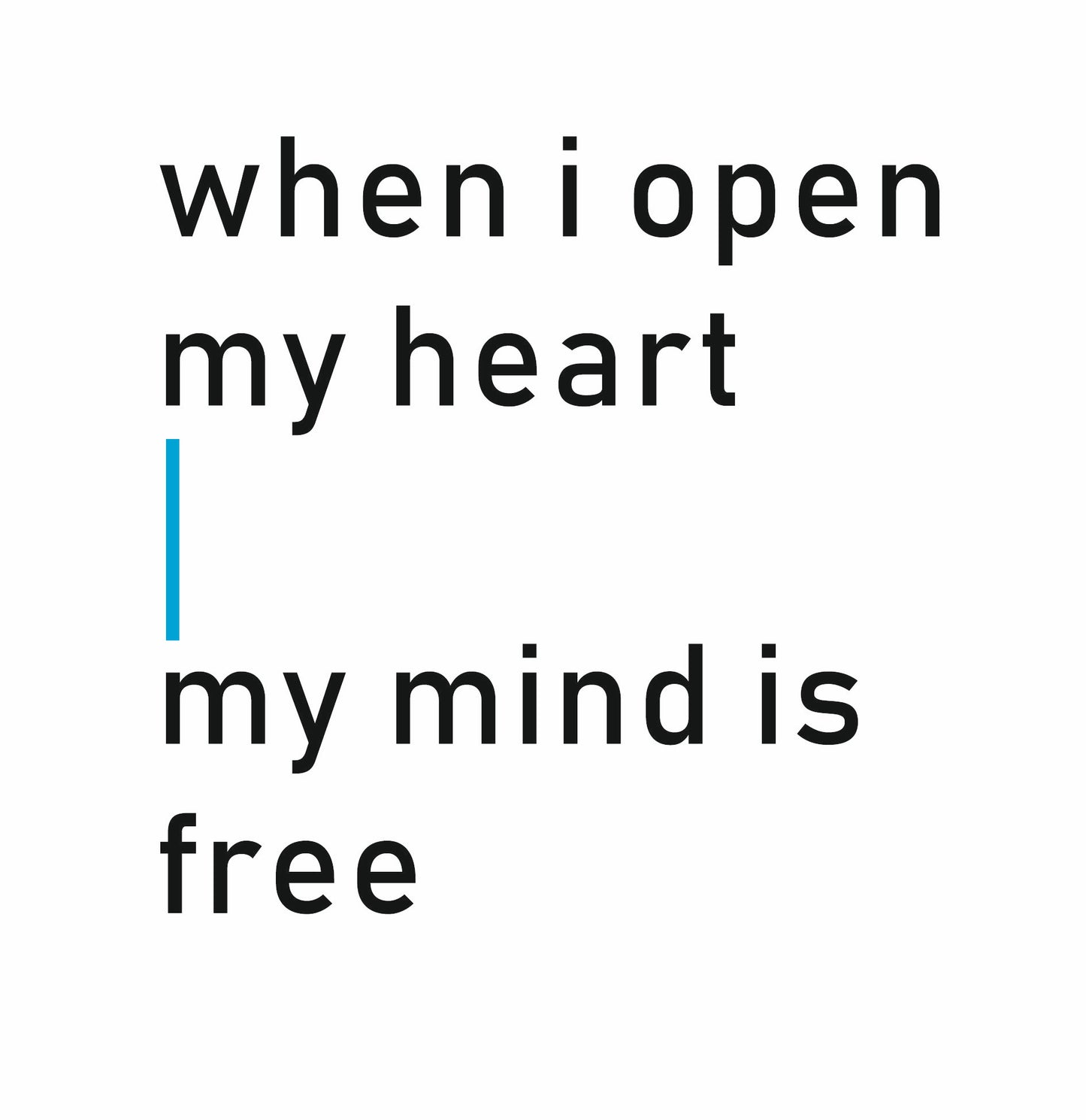 When I open my heart - my mind is free T-Shirt bedruckt mittels hochwertigem Siebdruck - Das kreative Statement