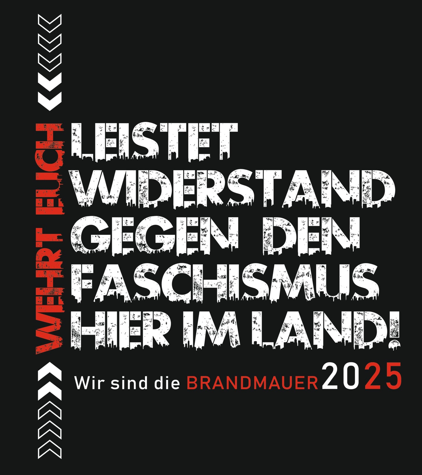 Wir sind die Brandmauer 2025 - Leistet Widerstand gegen den Faschismus hier im Land Unisex T-Shirt Druckansicht