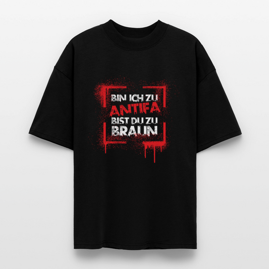 
Schwarzes Oversized Bio T-Shirt mit „BIN ICH ZU ANTIFA – BIST DU ZU BRAIN“-Print im Street-Art-Stil – Unisex, fair produziert, aktivistisch
