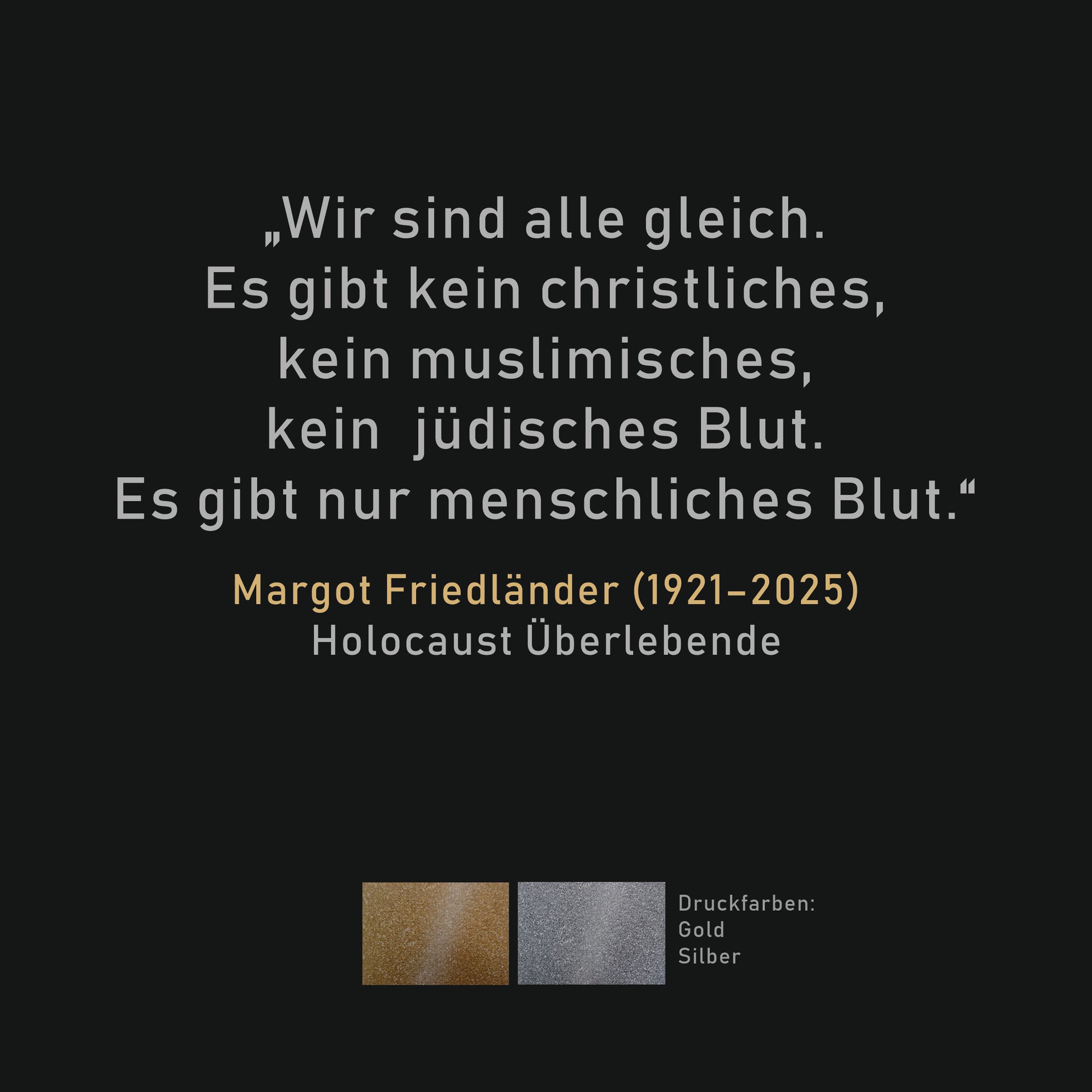 „Wir sind alle gleich.
Es gibt kein christliches,
kein muslimisches,
kein  jüdisches Blut.
Es gibt nur menschliches Blut.“