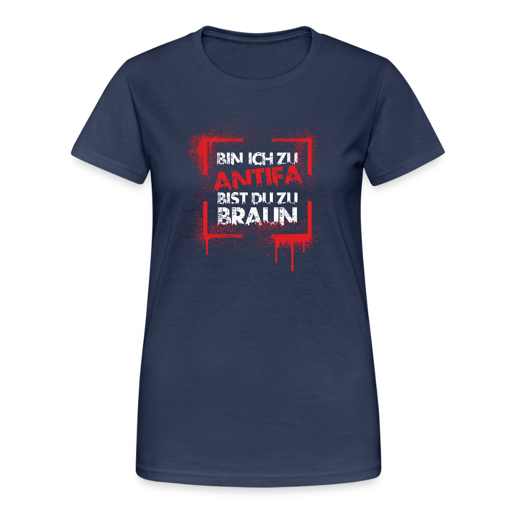 Bin ich zu Antifa, bist du zu braun – Damen T-Shirt - Das kreative Statement