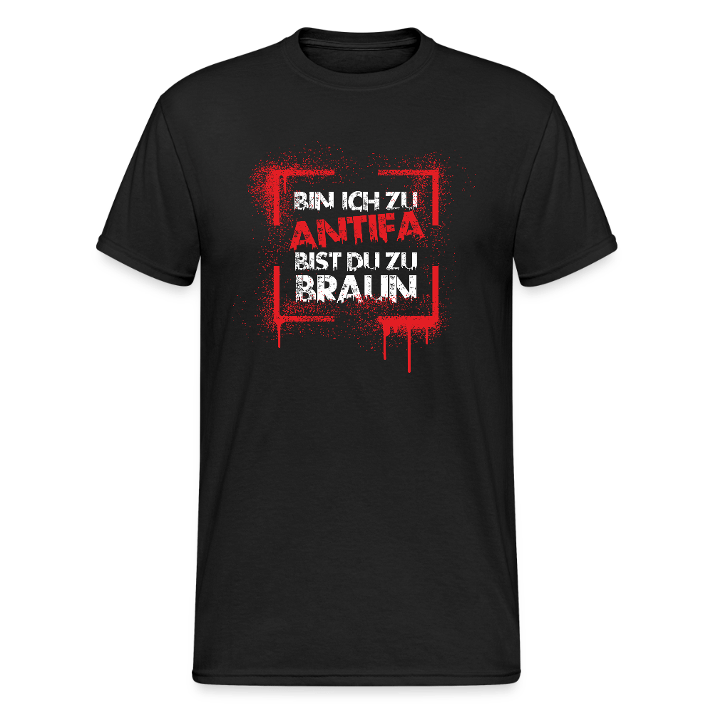Bin ich zu Antifa, bist du zu braun – Unisex T-Shirt - Das kreative Statement