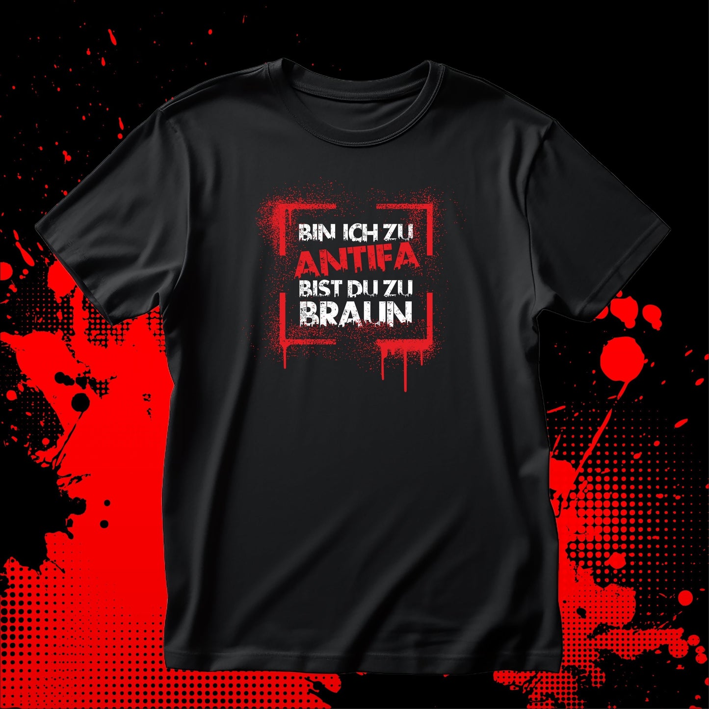 Bin ich zu Antifa, bist du zu braun – Unisex T-Shirt - Das kreative Statement