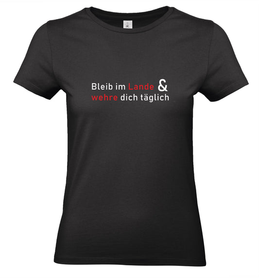 „Bleib im Lande & wehre dich täglich“ – Damen-Statement-Shirt aus Bio-Baumwolle