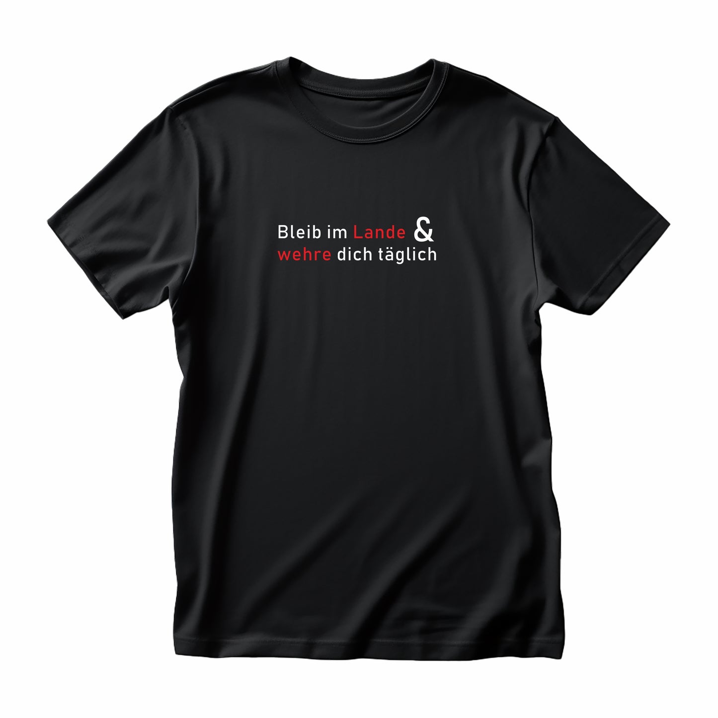 „Bleib im Lande & wehre dich täglich“ – Unisex-Statement-Shirt aus Bio-Baumwolle