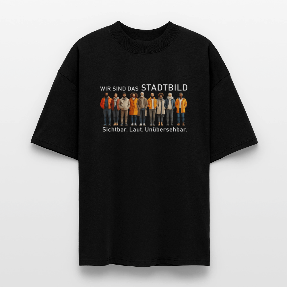 Oversized Unisex Bio T-Shirt Wir sind das Stadtbild – Sichtbar. Laut. Unübersehbar. - Das kreative Statement