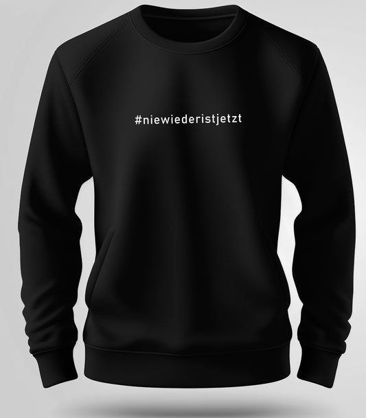 Nie wieder ist jetzt Sweater bedruckt mittels hochwertigem Siebdruck - Das kreative Statement